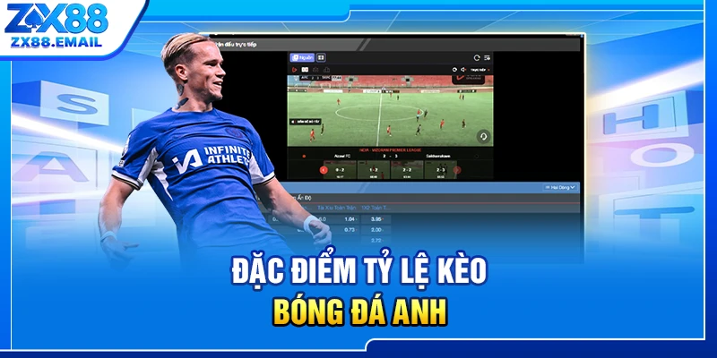 Đặc điểm tỷ lệ kèo bóng đá Anh