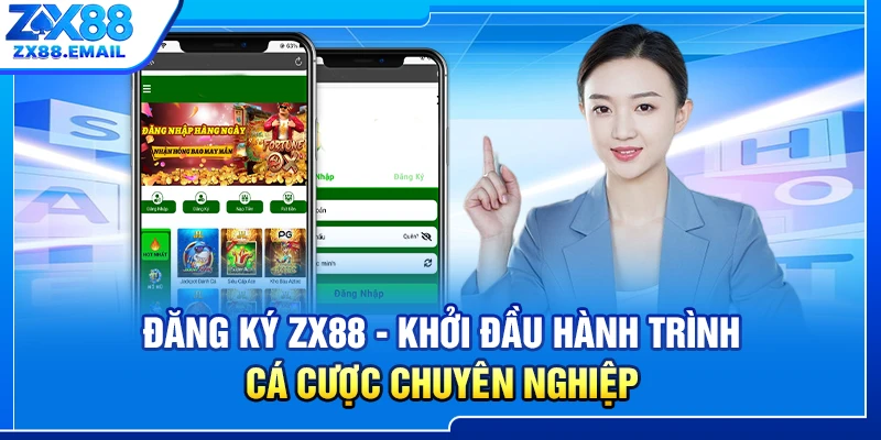 Đăng ký ZX88 - Khởi đầu hành trình cá cược chuyên nghiệp