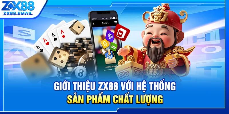 Giới thiệu ZX88 với hệ thống sản phẩm chất lượng