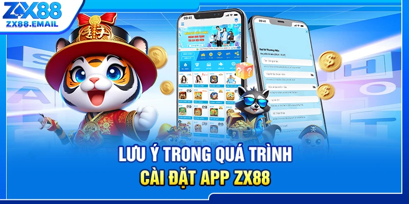 Lưu ý trong quá trình cài đặt app ZX88