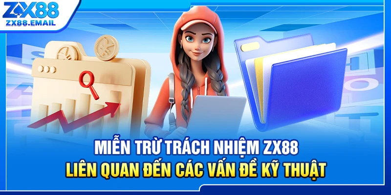 Miễn trừ trách nhiệm ZX88 liên quan đến các vấn đề kỹ thuật