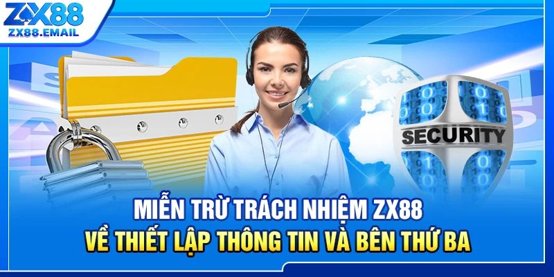 Miễn trừ trách nhiệm ZX88 về thiết lập thông tin và bên thứ ba