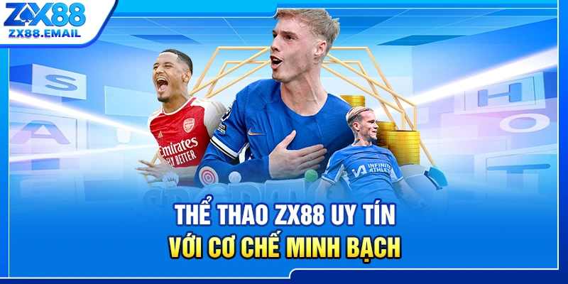 Thể thao ZX88 uy tín với cơ chế minh bạch