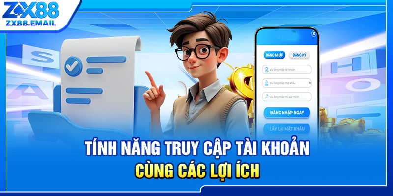 Tính năng truy cập tài khoản cùng các lợi ích