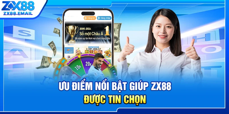 Ưu điểm nổi bật giúp ZX88 được tin chọn